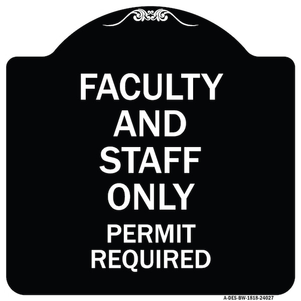 Faculty and Staff Parking Permit Required Heavy-Gauge Aluminum Sign, 18" x 18", BW-1818-24027